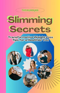 Title: 'Slimming Secrets: Transformative Weight Loss Tips for a Healthier You, Author: thiyagarajan guruprakash