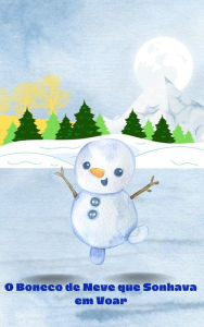 Title: O Boneco de Neve que Sonhava em Vosr, Author: Mari G.C