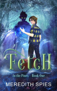 Title: Fetch (In the Pines Book One), Author: Meredith Spies