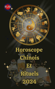 Title: Horoscope Chinois Et Rituels 2024, Author: Alina A Rubi