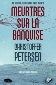 Title: Meurtres sur la Banquise (Maratse, #2), Author: Christoffer Petersen