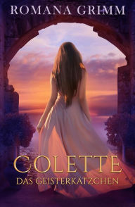 Title: Colette (Das Geisterkätzchen, #1), Author: Romana Grimm