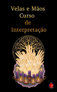 Title: Velas e Mãos Curso de Interpretação, Author: Alina A Rubi