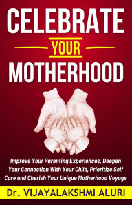 Title: Celebrate Your Motherhood (Women's Health, #7), Author: Dr. Vijayalakshmi Aluri