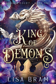 Title: King of Demons (Demon Court, #1), Author: Lisa Bram