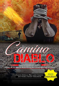 Title: Camino Del Diablo - Historia basada en hechos reales de un agente de la DEA y dos investigadores privados, Author: Dianne DeMille