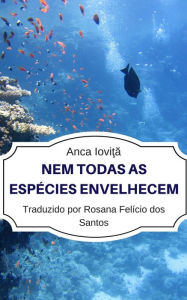 Title: Nem todas as espécies envelhecem, Author: Anca Iovita