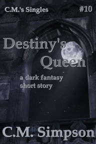 Title: Destiny's Queen (C.M.'s Singles, #10), Author: C.M. Simpson