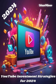 Title: YouTube Investment Strategies for 2024, Author: weeoMano