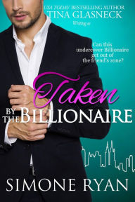 Title: Taken by the Billionaire (Seduced by the Billionaire, #2), Author: Simone Ryan