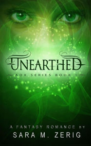 Title: Unearthed (AoX Series, #1), Author: Sara M. Zerig