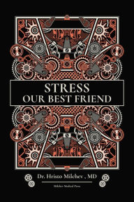 Title: Stress, Our Best Friend, Author: Dr. Hristo Milchev