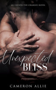 Title: Unexpected Bliss (Unexpected Changes, #3.5), Author: Cameron Allie