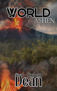 Title: World Ashen (World Apocalyptic, #1), Author: Sarah-Elizabeth Dean