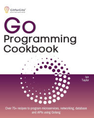 Title: Go Programming Cookbook, Author: Ian Taylor