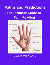Title: Palms and Predictions: The Ultimate Guide to Palm Reading, Author: DEVARAJAN PILLAI G