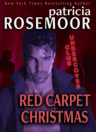 Title: Red Carpet Christmas (CLUB UNDERCOVER, #5), Author: Patricia Rosemoor