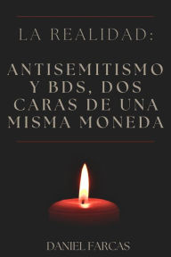 Title: La realidad: Antisemitismo y BDS, dos caras de una misma moneda (Second Edition, #2), Author: Daniel Farcas