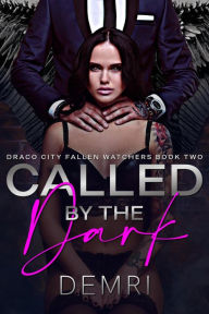 Title: Called By the Dark (Draco City Fallen Watchers, #2), Author: Demri