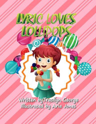 Title: Lyric Loves Lollipops, Author: Tracilyn George