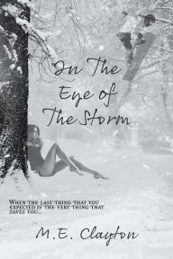Title: In the Eye of the Storm (The Storm Series, #1), Author: M.E. Clayton