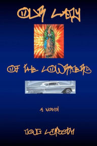 Title: Our Lady Of The Lowriders, Author: Doug Lambeth