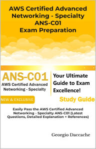 Title: AWS Certified Advanced Networking - Specialty ANS-C01 Exam Preparation, Author: Georgio Daccache