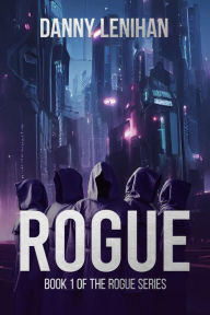 Title: Rogue (The Rogue Series, #1), Author: Danny Lenihan