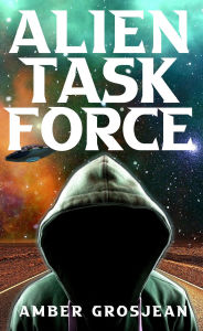 Title: Alien Taskforce, Author: Amber Grosjean