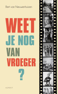 Title: Weet je nog van vroeger?, Author: Bert van Nieuwenhuizen