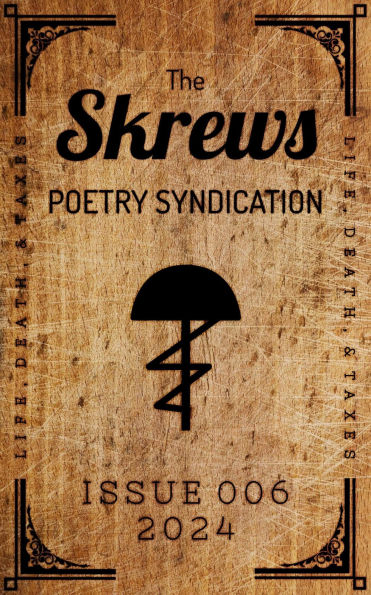 The Skrews Poetry Syndication, Issue 006