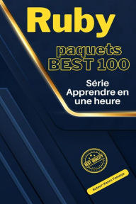 Title: Ruby Paquets 100 Coups: Maîtrise en Une Heure - Édition 2024, Author: Tomoya