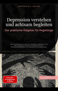 Title: Depression verstehen und achtsam begleiten: Der praktische Ratgeber für Angehörige (Depression (DE), #1), Author: Boreas M. L. Saage - Deutschland