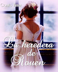 Title: La heredera de Rouen, Author: Camila Winter
