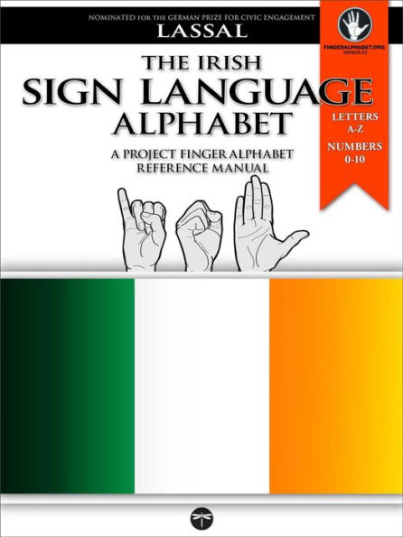 The Irish Sign Language Alphabet - A Project FingerAlphabet Reference Manual (Project FingerAlphabet BASIC, #7)