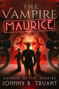 Title: The Vampire Maurice, Author: Johnny B. Truant