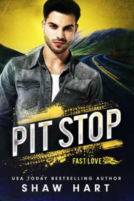 Title: Pit Stop (Fast Love Racing, #2), Author: Shaw Hart