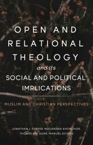 Title: Open and Relational Theology and its Social and Political Implications, Author: Thomas Jay Oord