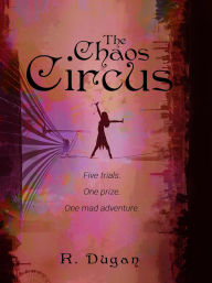 Title: The Chaos Circus, Author: R. Dugan