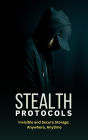 Stealth Protocols : Invisible and Secure Storage: Anywhere, Anytime.