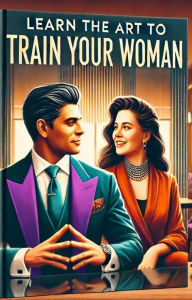 Title: Learn The Art To Train Your Woman, Author: Tariq Khan
