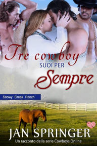 Title: Tre cowboy suoi per sempre (Cowboys Online 6, #6), Author: Jan Springer