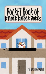 Title: The Pocketbook of Knock Knock Jokes, Author: Writing Rabbit