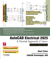 Title: AutoCAD Electrical 2025: A Tutorial Approach, 6th Edition, Author: Sham Tickoo