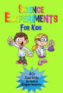 Science Experiments for Kids: 40+ Cool Kinds Science Experiments (A Fun & Safe Kids Science Experiment Book)