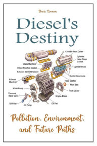 Title: Diesel's Destiny Pollution, Environment, And Future Paths, Author: Davis Truman