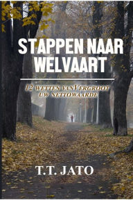 Title: Stappen Naar Welvaart 12 wetten vanVergroot uwStappen Naar Welvaart 12 wetten vanVergroot uw nettowaarde nettowaarde, Author: T.T. JATO