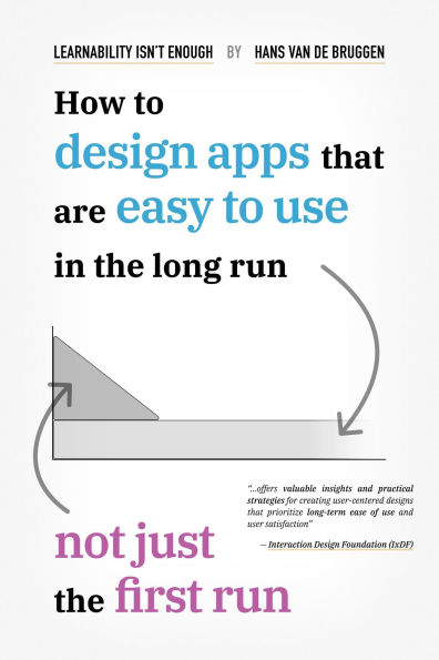 Learnability Isn't Enough: How to Design Apps That Are Easy to Use in the Long Run, Not Just the First Run