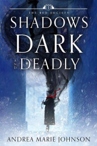 Title: Shadows Dark and Deadly (Red Society Series, #1), Author: Andrea Marie Johnson