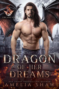 Title: Dragon of her Dreams (The Dragon Kings of Fire and Ice, #10), Author: Amelia Shaw